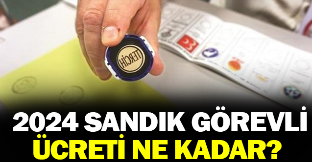2024 Seçim Görevlisi Ücretleri Ne Kadar Olacak?