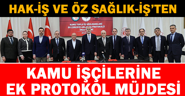 Hak-İş ve Öz Sağlık-İş'ten kamu işçilerine Ek Protokol müjdesi