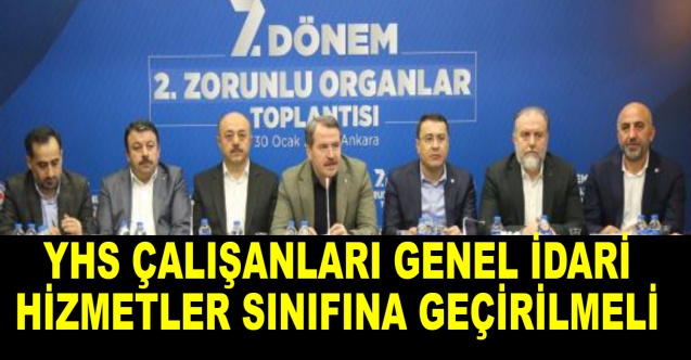 Yalçın: YHS Çalışanları Genel İdari Hizmetler Sınıfına Geçirilmeli