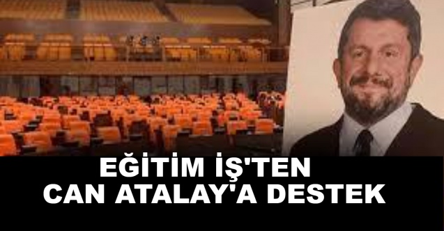 Eğitim İş'ten Can Atalay'a Destek