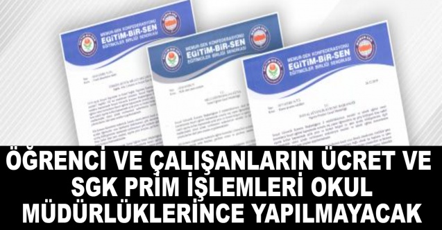 Öğrenci ve çalışanların ücret ve SGK prim işlemleri okul müdürlüklerince yapılmayacak