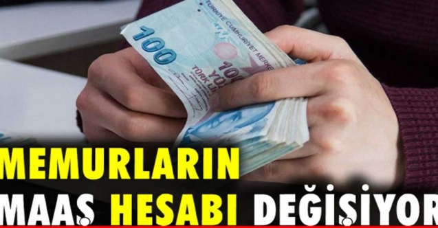 Memurların maaş hesabı değişiyor!