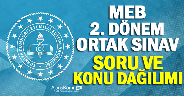 MEB 2. Dönem Ortak Sınav Konu - Soru Dağılımlarını Açıkladı