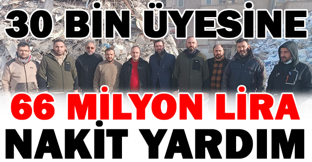 ÖZ SAĞLIK-İŞ 30 BİN DEPREMZEDE ÜYESİNE 66 MİLYON LİRA NAKİT YARDIMDA BULUNDU