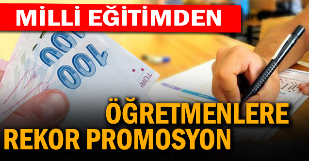 İlçe Milli Eğitim Müdürlüğünden öğretmenlere rekor promosyon sürprizi!