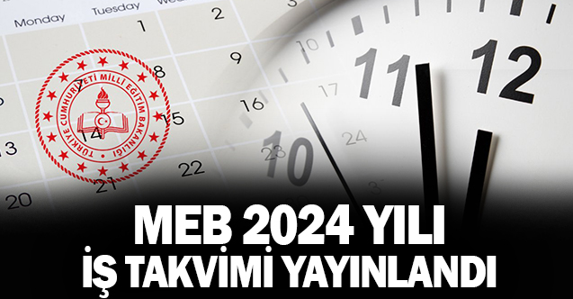 2024 Yılı İş Takvimi MEB Tarafından Açıklandı!
