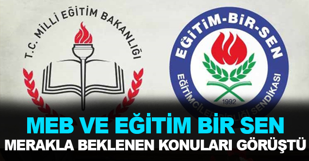 Eğitim-Bir-Sen ve MEB Personel Genel Müdürlüğü Öğretmenlerin Merakla Beklediği Konuları Görüştü
