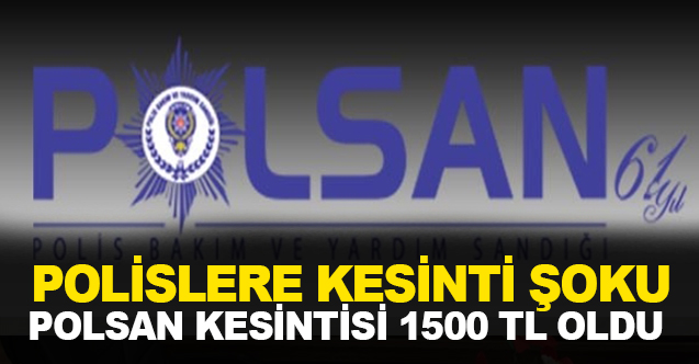 Polislere POLSAN Aidat Kesintisi Şoku: 1500 Lira Birden Arttı!