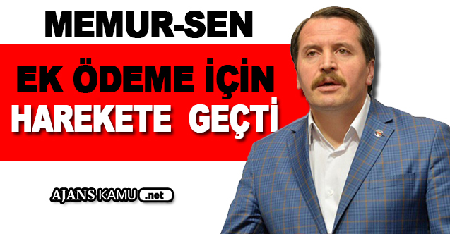 Memur- Sen, toplu sözleşmedeki EK ÖDEME için harekete geçti!