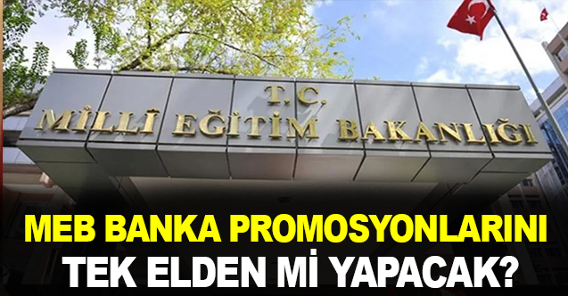 MEB promosyonları tek elden mi yapacak?