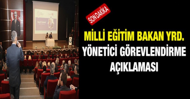 Bakan Yardımcısından Yönetici Görevlendirme Açıklaması