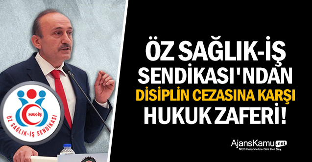 Öz Sağlık-İş Sendikası'ndan disiplin cezasına karşı hukuk zaferi!