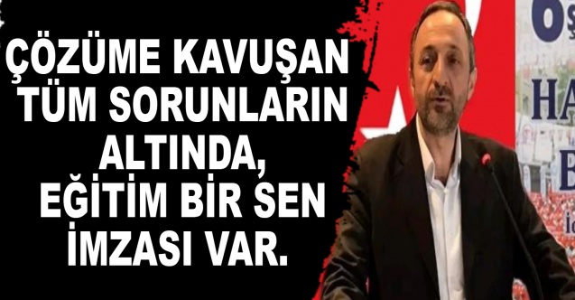 Çözüme kavuşan tüm sorunların altında, Eğitim Bir Sen imzası var