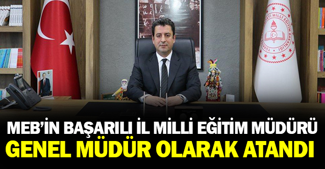 Başarılı İl Müdürü MEB'e Genel Müdür Olarak Atandı