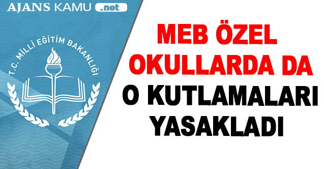 MEB özel okullarda da O kutlamaları yasakladı