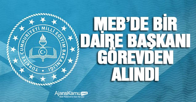 MEB'de Bir Daire Başkanı Daha Görevden Alındı