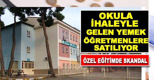 Okula ihaleyle gelen yemek öğretmenlere satılıyor
