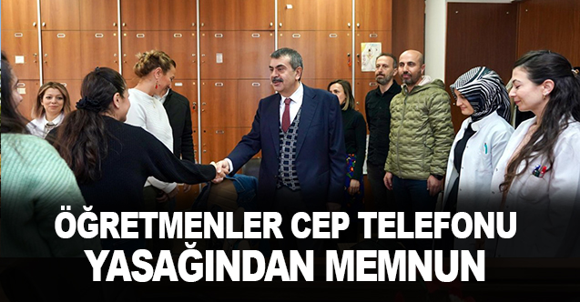 Öğretmenler Okullarda Uygulanan Cep Telefonu Yasağından Memnun