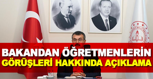Bakandan Öğretmenlerin Görüşleri Hakkında Açıklama