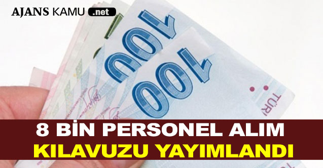 8 Bin Personel Alım Kılavuzu Yayımlandı