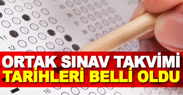 Ortak Sınav Takvimi Tarihleri Belli Oldu