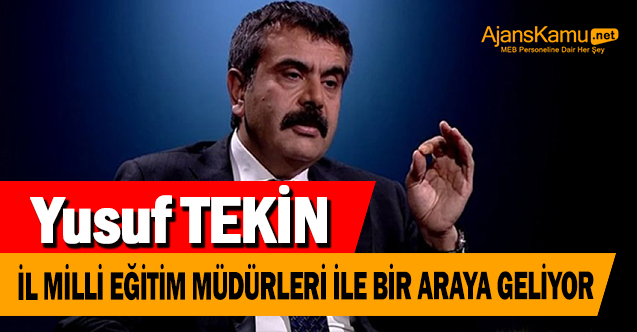 Bakan Tekin 81 İl Milli Eğitim Müdürü İle Bir Araya Geliyor