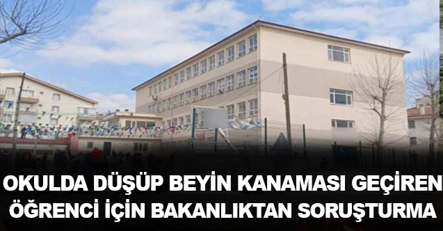 Okulda beyin kanaması geçiren öğrenci için Bakanlık'tan soruşturma