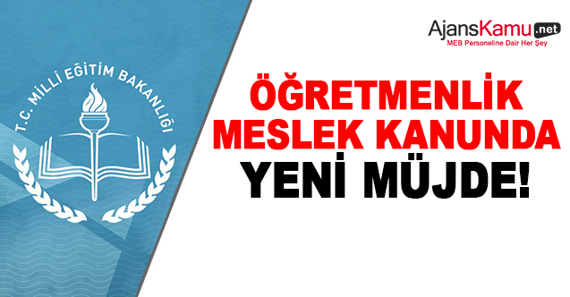 Öğretmenlik Meslek Kanununda Yeni Müjde