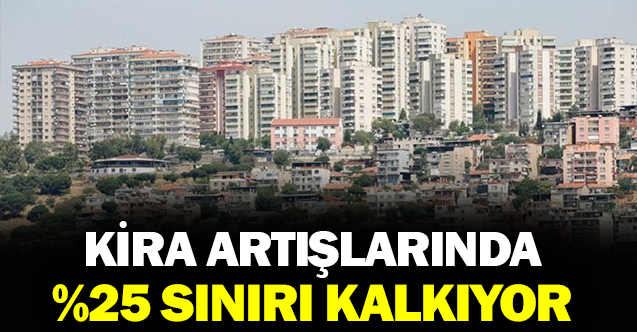 Kira Artışlarında Uygulanan %25 Sınırlaması Kalkıyor