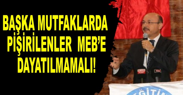 Başka Mutfaklarda Pişirilenler MEB’e Dayatılmamalı!