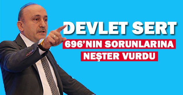 Devlet Sert 696 KHK'lıların Sorunlarına Neşter Vurdu!