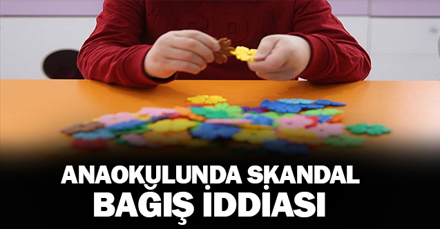 Anaokulunda Skandal Bağış İddiası!