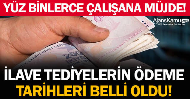 İlave tediye ödeme tarihleri belli oldu!