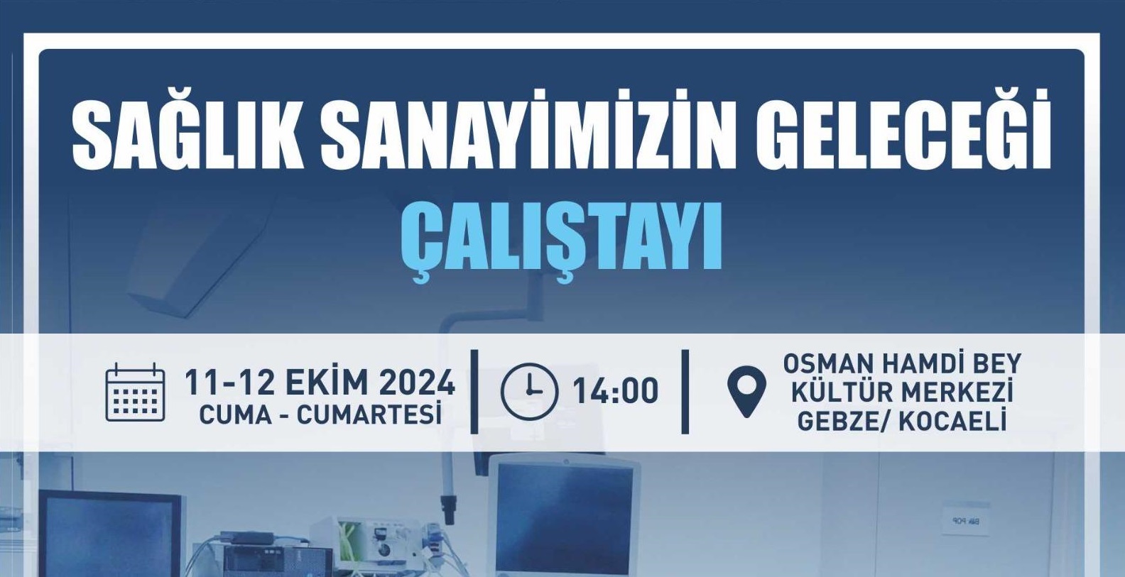 "Sağlık Sanayimizin Geleceği Çalıştayı" 11-12 Ekim'de gerçekleştirilecek
