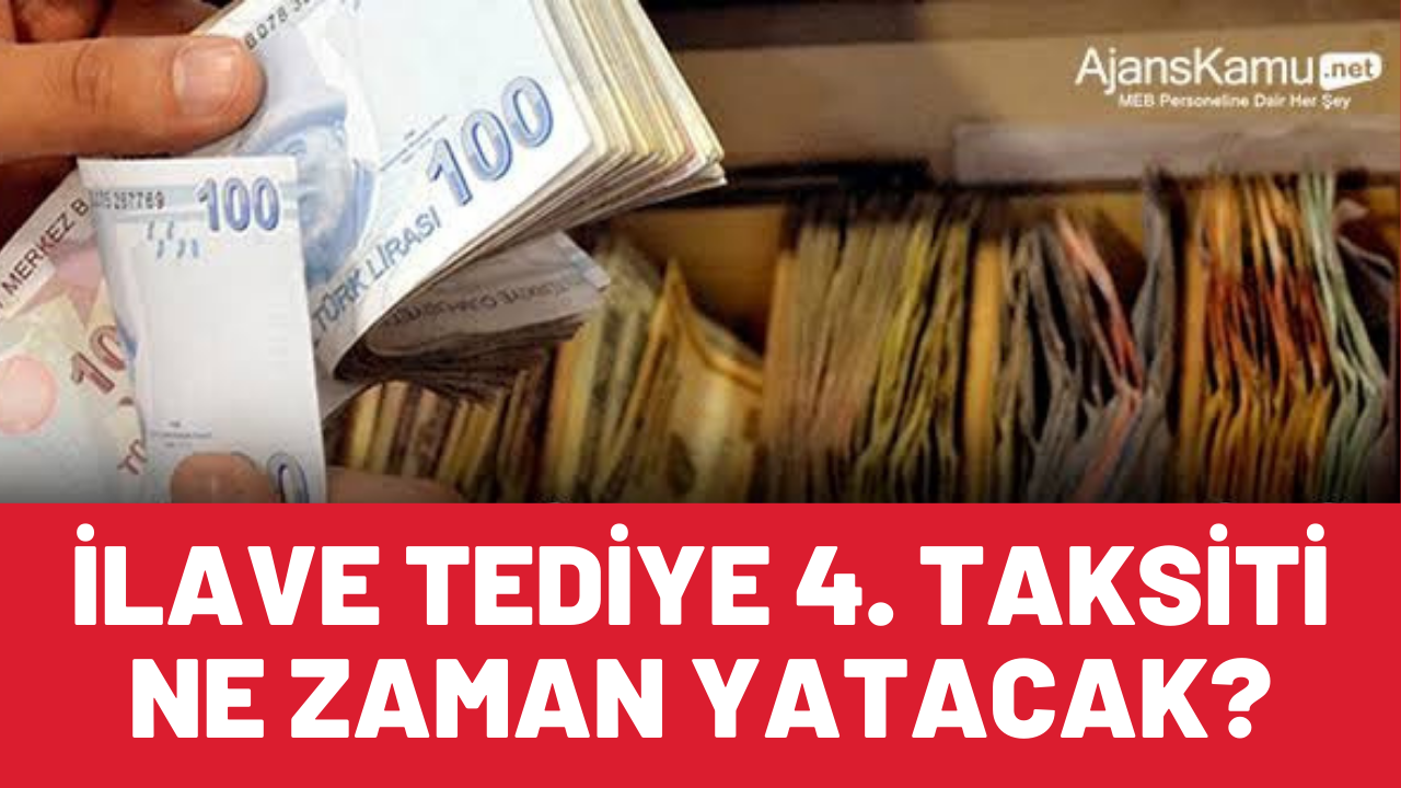 2024 İlave tediye ödemelerinin 4. taksiti ne zaman ödenecek?
