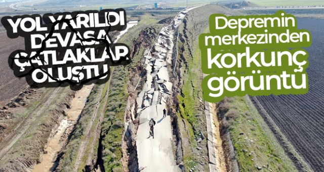 Depremin merkezinden korkunç görüntü: Yol yarıldı, devasa çatlaklar oluştu