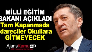 Milli Eğitim Bakanı Açıkladı! Tam kapanmada idareciler okula gitmeyecek