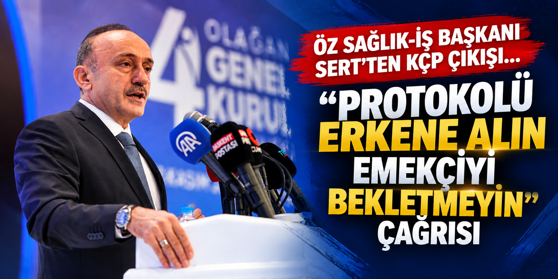Devlet Sert'ten KÇP çıkışı! Protokolü erkene alın, emekçiyi bekletmeyin