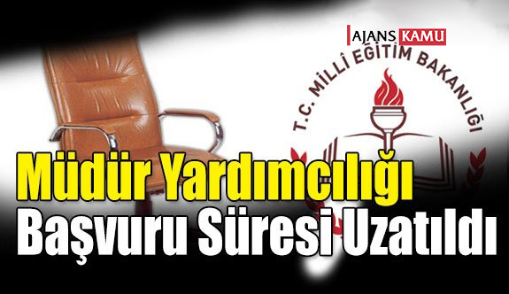 Müdür Yardımcılığı Başvuru Süresi Uzatıldı