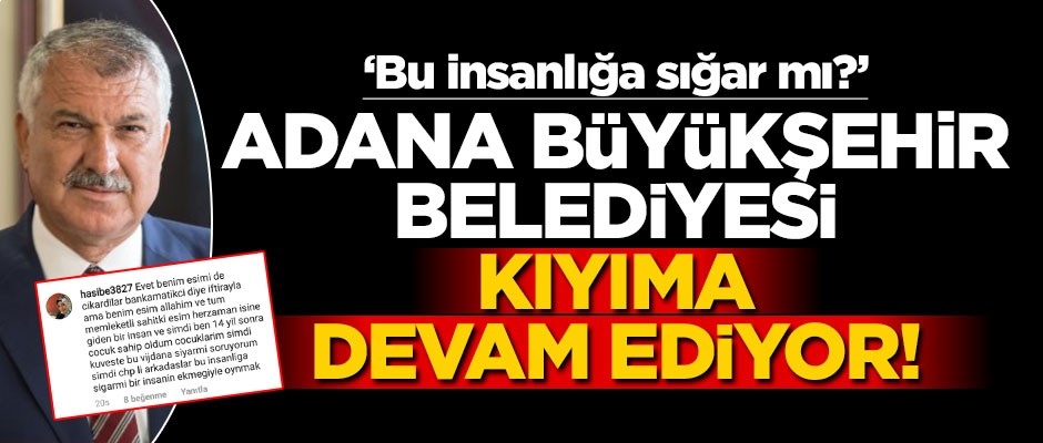 Adana Büyükşehir Belediyesi kıyıma devam ediyor!