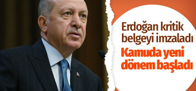 Erdoğan kritik belgeyi imzaladı. Kamuda yeni dönem başlıyor