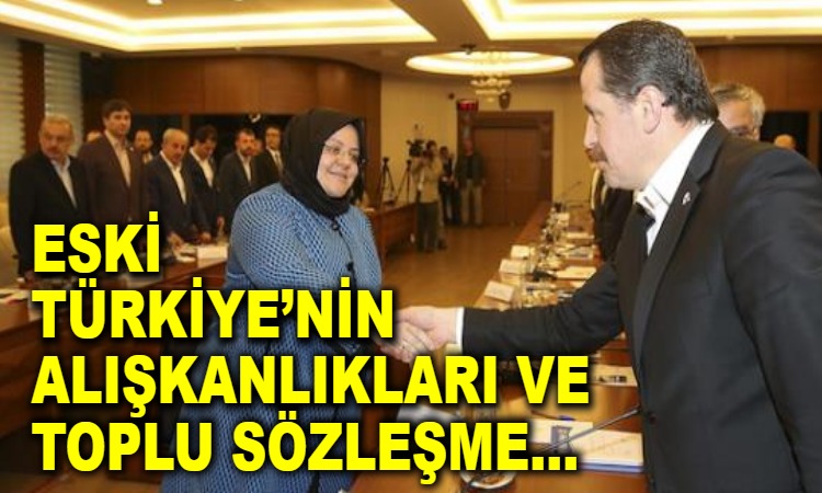 Eski Türkiye'nin alışkanlıkları ve toplu sözleşme