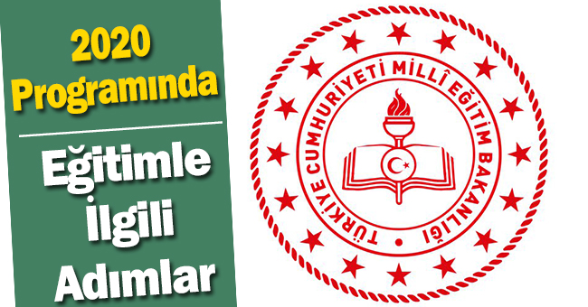 2020 programında eğitimle ilgili adımlar...