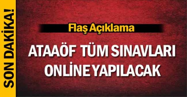 Atatürk Üniversitesi ATAAÖF Sınavlarının Online Yapılması İle İlgili Flaş Açıklama