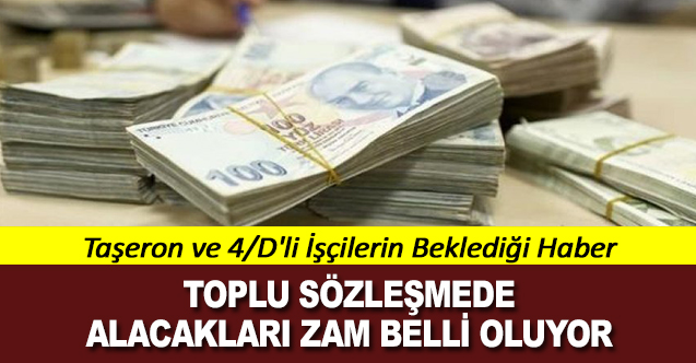 Taşeron ve 4/D'li İşçilerin TİS Maaş Zammı Belli oluyor