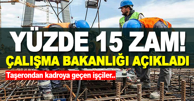 Taşeron ve işçilerin maaşına yüzde 15 zam müjdesi