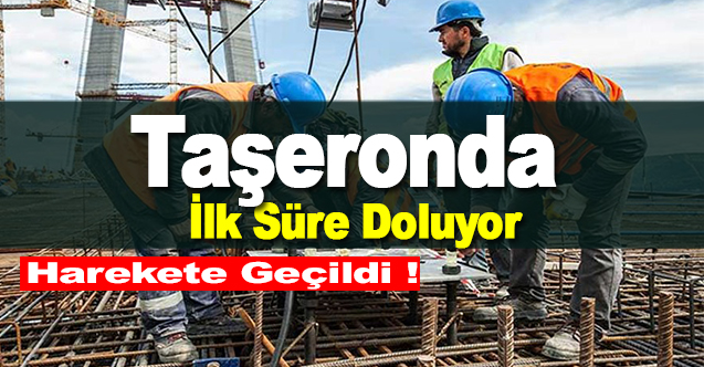 Taşeronda İlk Süre Doluyor Harekete Geçildi
