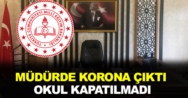 Müdür Covid-19 Çıktı Ama Okul Kapatılmadı