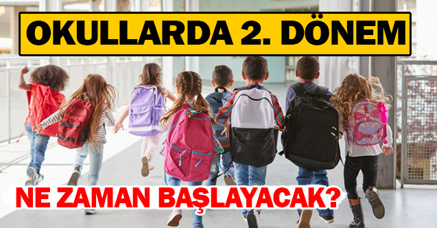 Okullarda 2. Dönem Ne Zaman Başlayacak? Yarıyıl Tatili kaç hafta olacak?