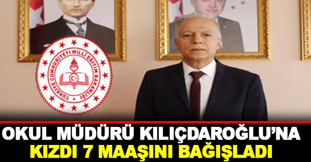 Kılıçdaroğlu'na kızan Okul Müdürü 7 maaş birden bağışladı